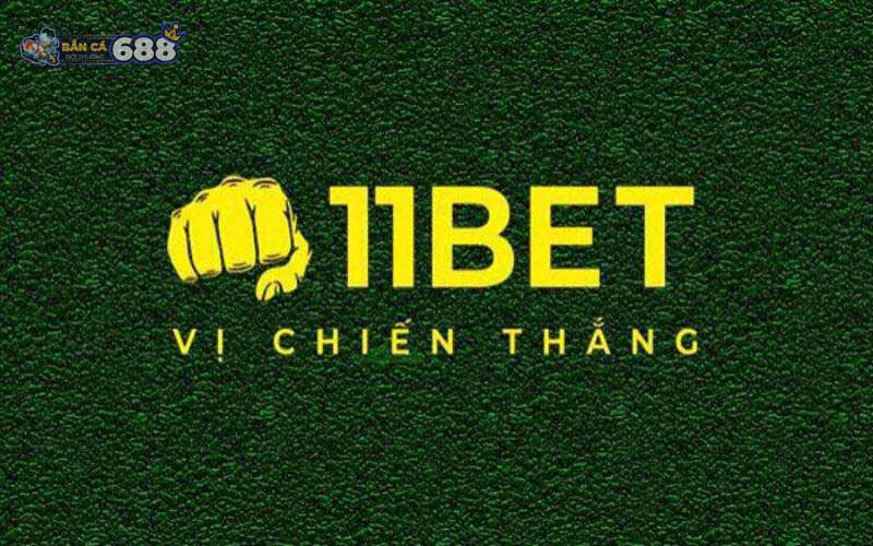 Nhà cái danh tiếng 11Bet