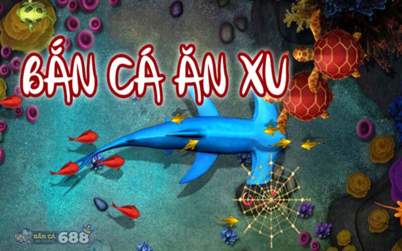 Bắn cá ăn xu - Vui chơi luôn có thưởng mang về