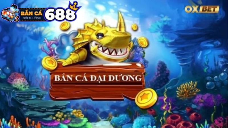 Giới thiệu bắn cá Oxbet