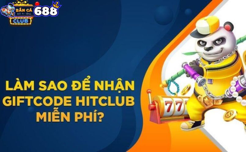 Làm gì để nhận mã gift code Hit Club 