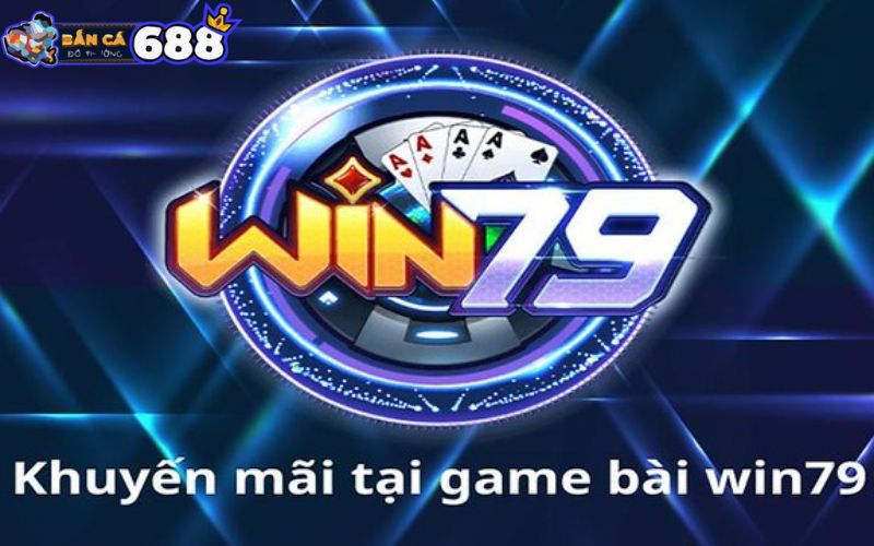 Khuyến mãi tại Win79 Club